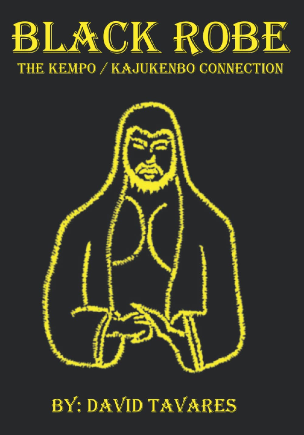 Black Robe: The Kempo/Kajukenbo Connection Book by David Tavares