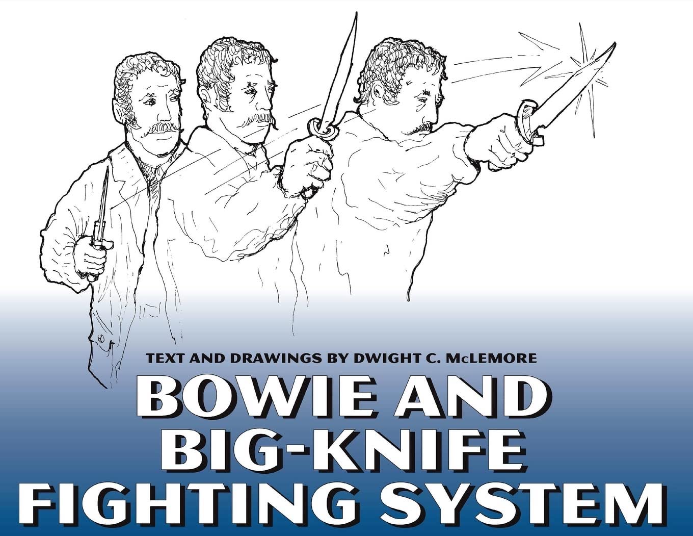 Bowie & Big Knife Fighting System Book by Dwight McLemore