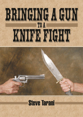 Bringing a Gun to a Knife Fight Book by Steve Tarani