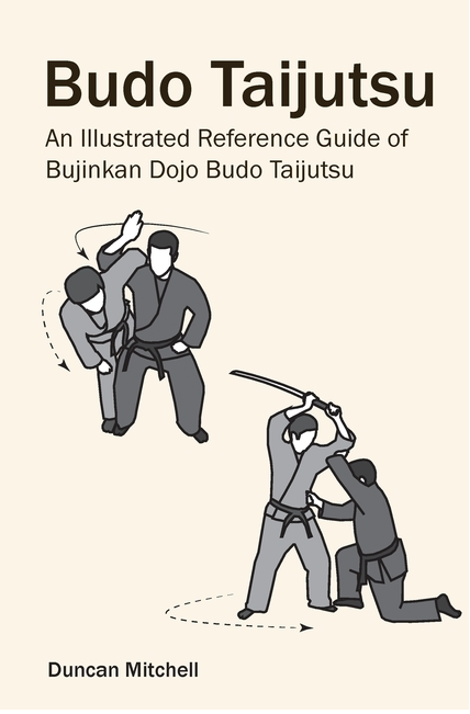 Budo Taijutsu: An Illustrated Reference Guide of Bujinkan Dojo Budo Taijutsu Book by Duncan Mitchell