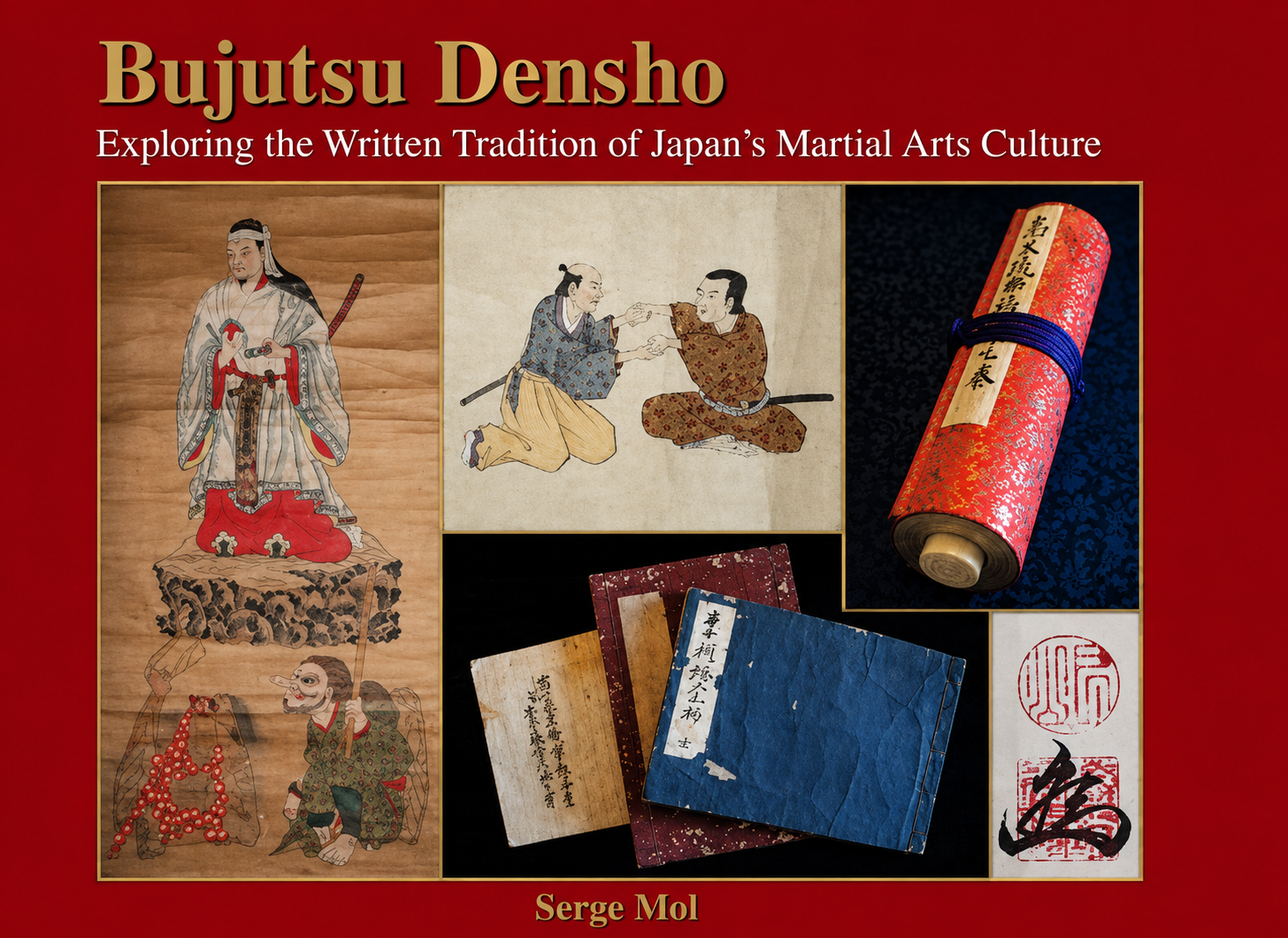Bujutsu Densho: Exploring the Written Tradition of Japan’s Martial Arts Culture Book by Serge Mol