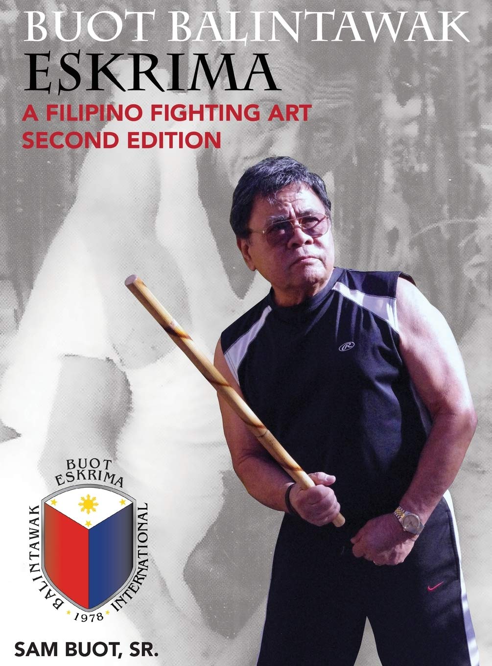 Buot Balintawak Eskrima: A Filipino Fighting Art Book by Sam Buot (2nd Edition)