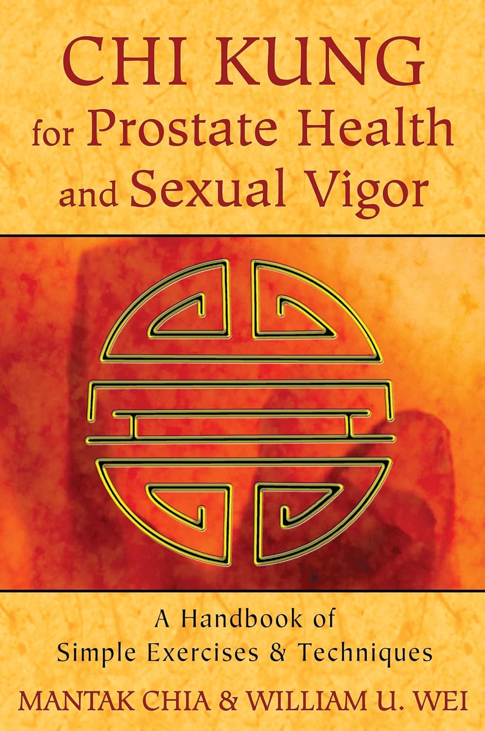 Chi Kung for Prostate Health and Sexual Vigor: A Handbook of Simple Exercises and Techniques Book by Mantak Chia