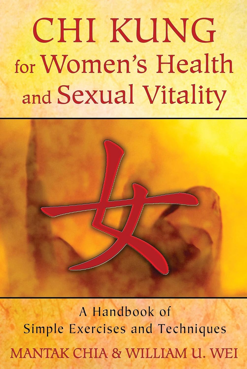 Chi Kung for Women's Health and Sexual Vitality: A Handbook of Simple Exercises and Techniques Book by Mantak Chia