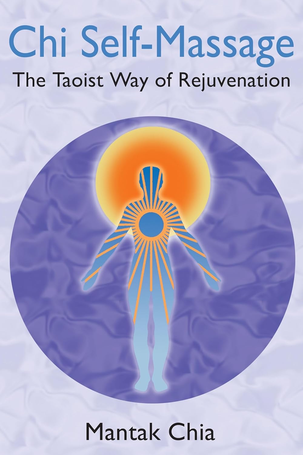 Chi Self-Massage: The Taoist Way of Rejuvenation Book by Mantak Chia