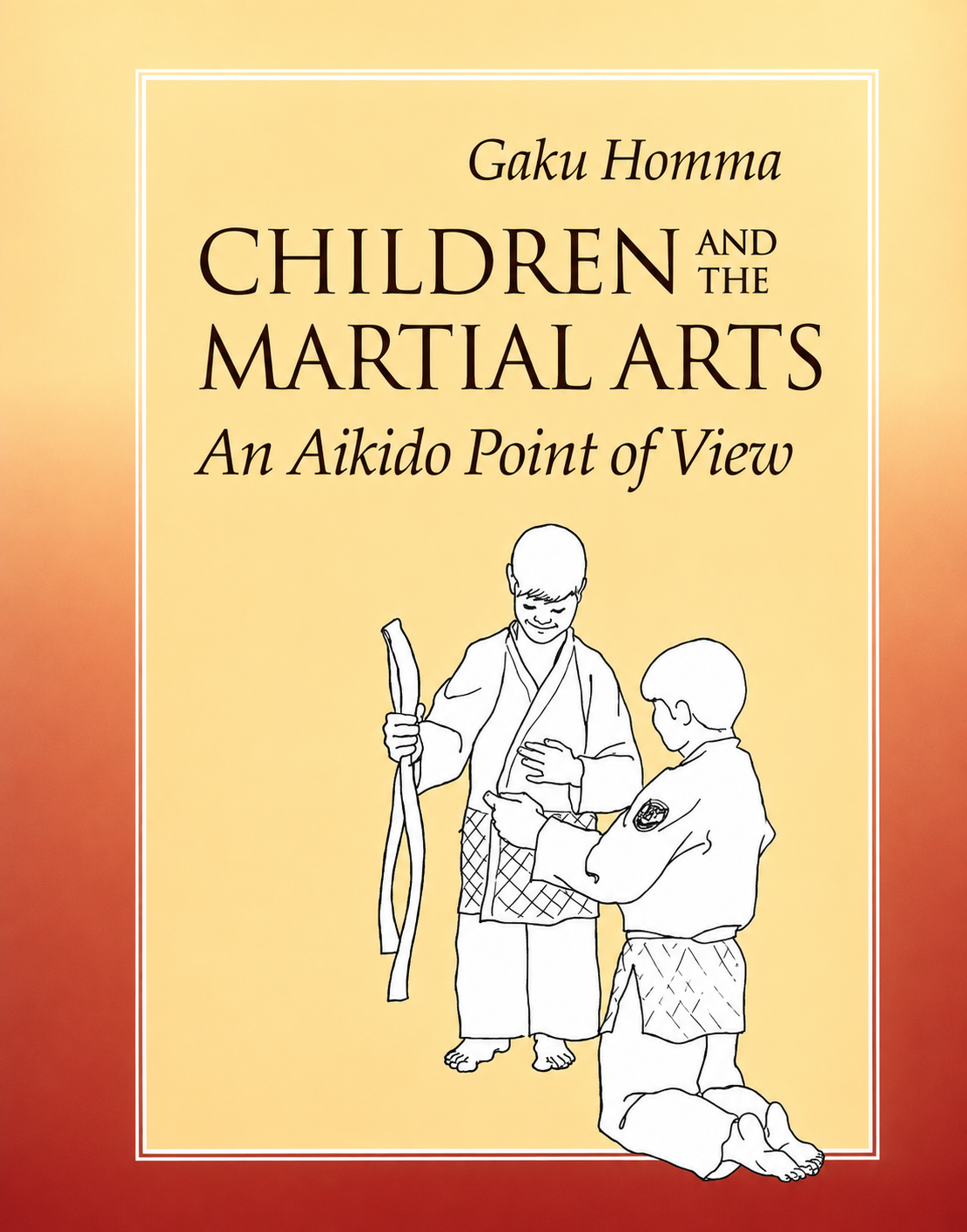 Children and the Martial Arts: An Aikido Point of View Book by Gaku Homma (Preowned)