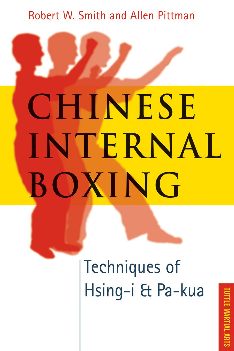 Chinese Internal Boxing: Techniques of Hsing-I & Pa-Kua Book by Robert Smith (Preowned)