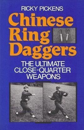 Chinese Ring Daggers: The Ultimate Close-Quarter Weapons Book by Ricky Pickens (Preowned)