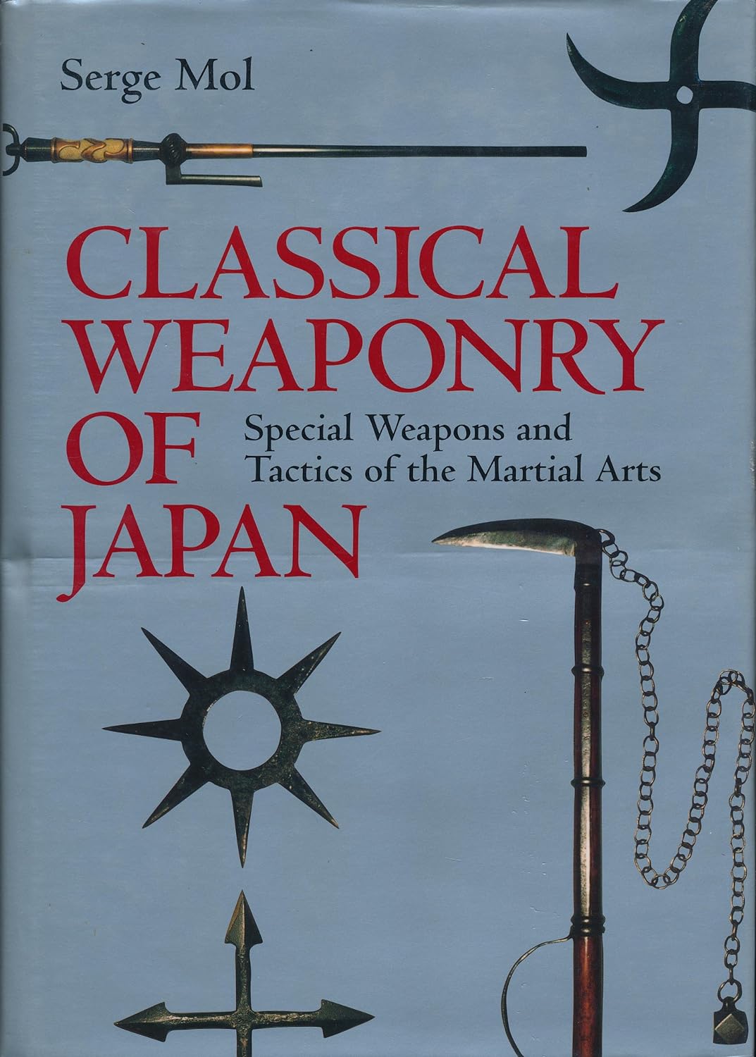 Classical Weaponry of Japan Book by Serge Mol (Hardcover)(Preowned)