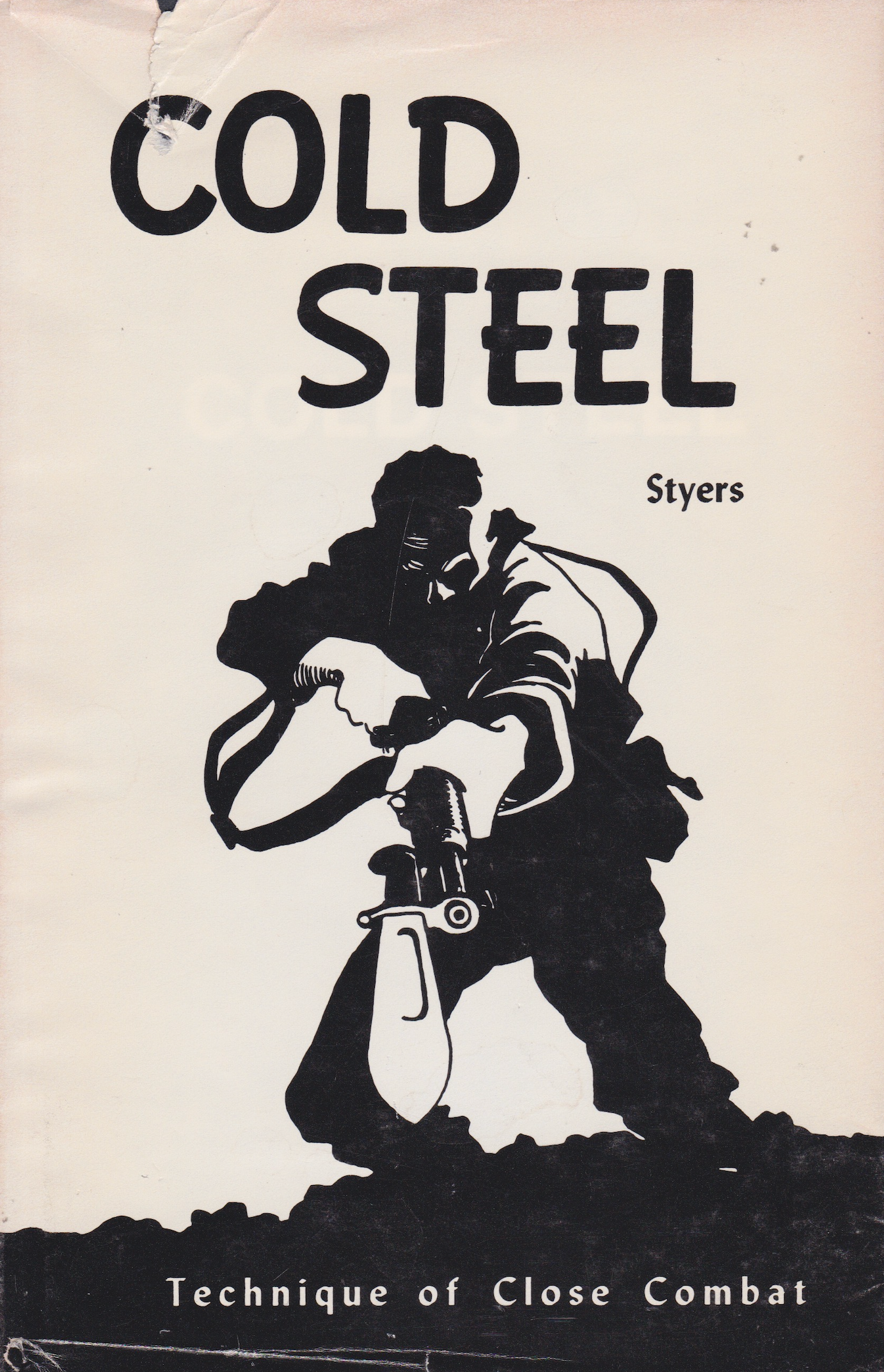 Cold Steel: Techniques of Close Combat Book by John Styers (Hardcover)(Preowned)