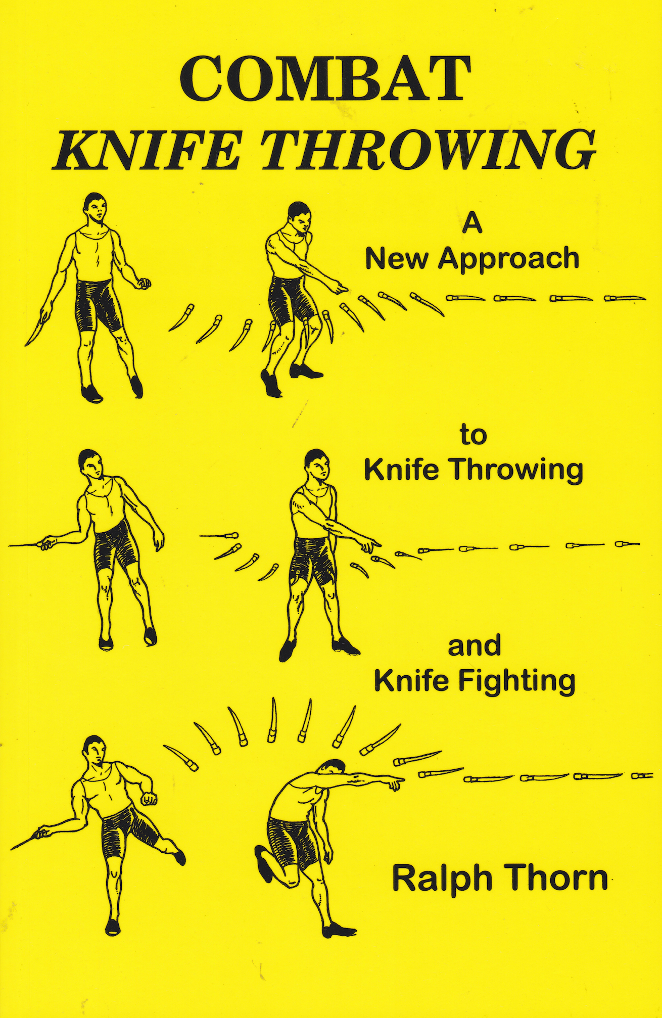 Combat Knife Throwing: A New Approach to Knife Throwing & Knife Fighting Book by Ralph Thorn