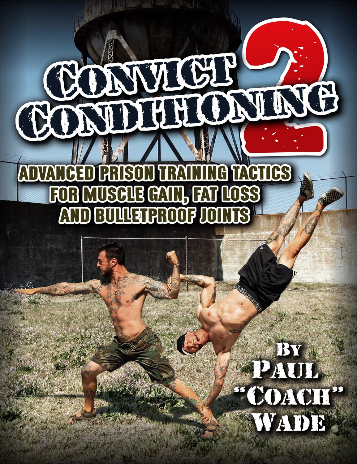 Convict Conditioning 2: Advanced Prison Training Tactics Book by Paul Wade