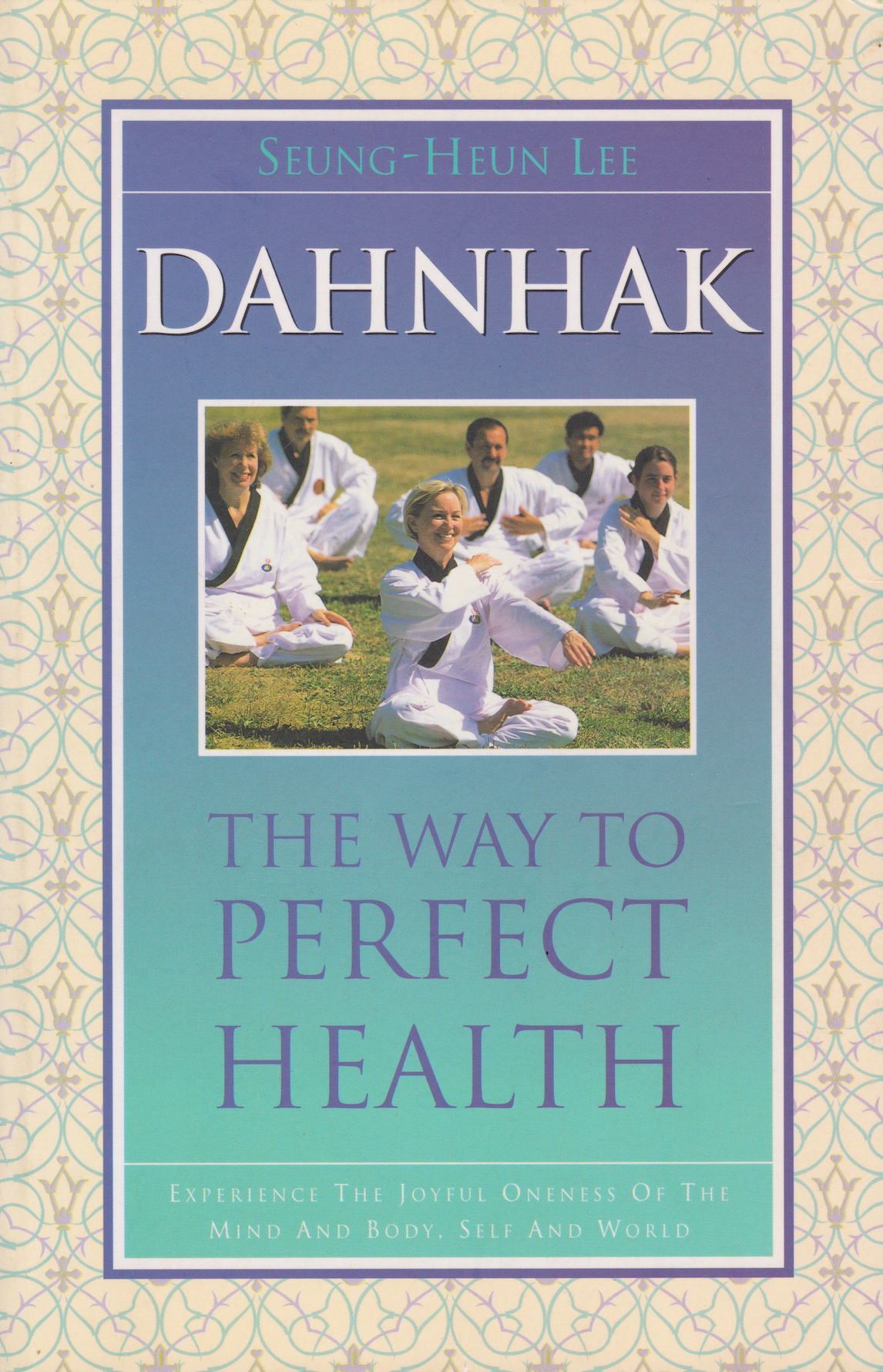 Dahnhak: the Way to Perfect Health Book by Seung-Heun Lee