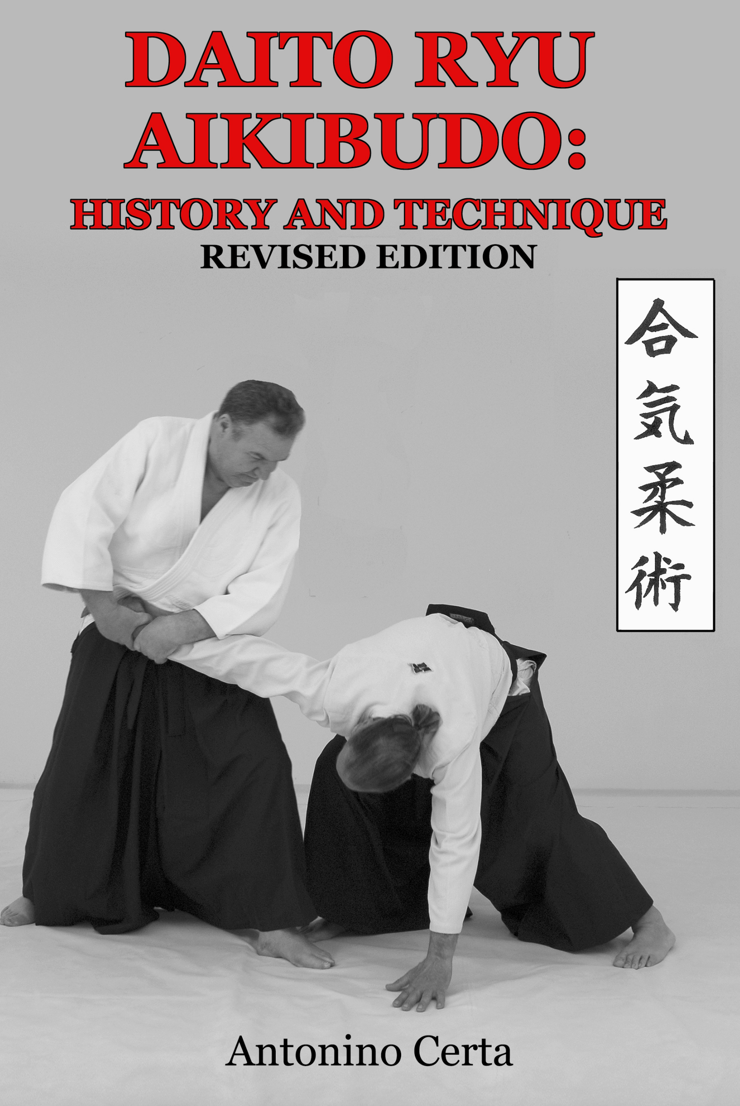 Daito Ryu Aikibudo: History & Technique Book by Antonino Certa (Revised Edition)