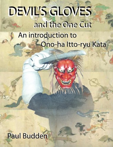 Devil's Gloves and the One Cut: An introduction to Ono Ha Itto Ryu Kata Book by Paul Budden