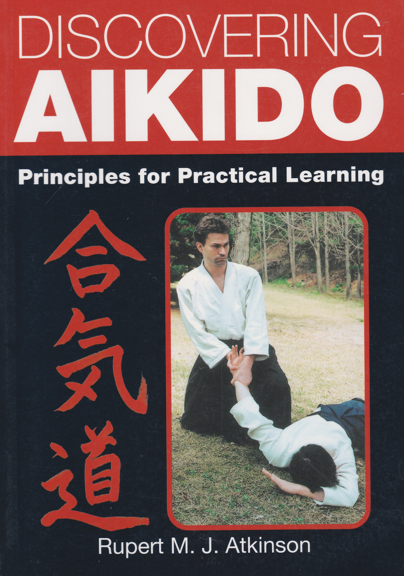 Practical Learning Book Discovering Aikido: Principles for Practical Learning Book by Rupert A ...