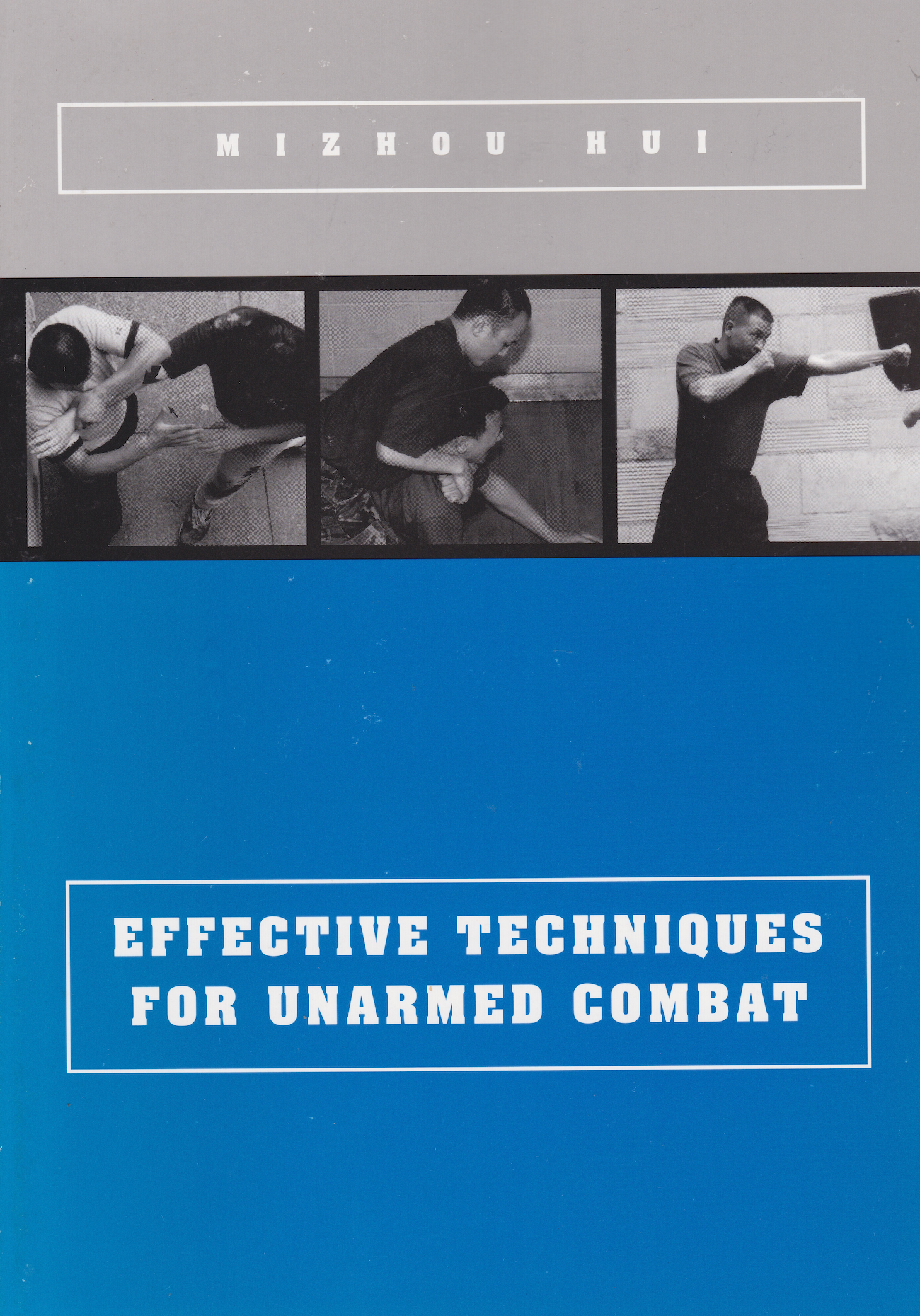 Effective Techniques for Unarmed Combat Book by Mizhou Hui