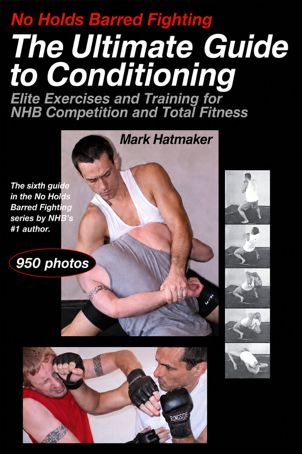 No Holds Barred Fighting: The Ultimate Guide to Conditioning: Elite Exercises & Training for NHB Competition & Total Fitness Book by Mark Hatmaker