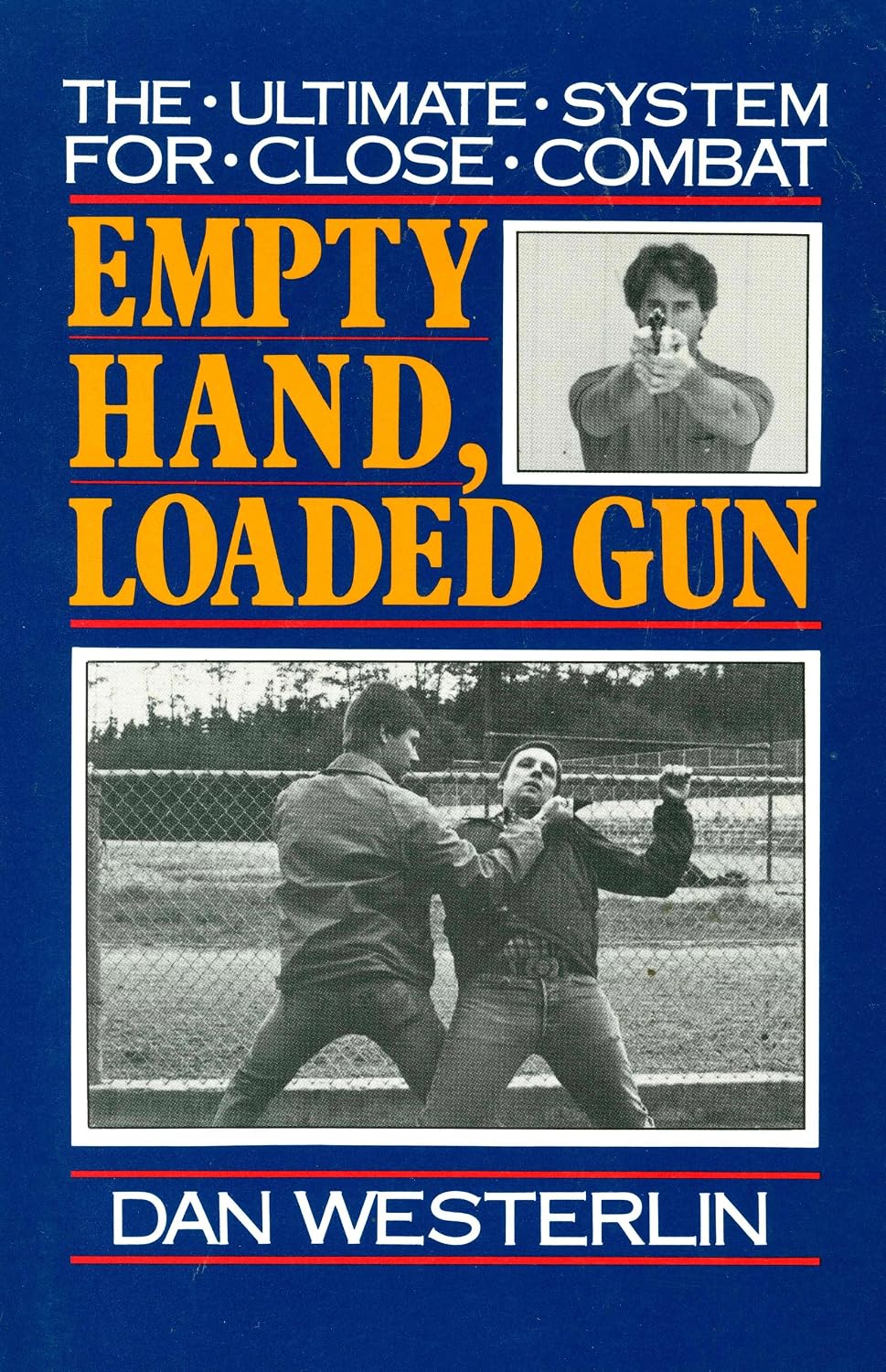 Empty hand, Loaded Gun: The Ultimate System for Close Combat Book by Dan Westerlin (Preowned)