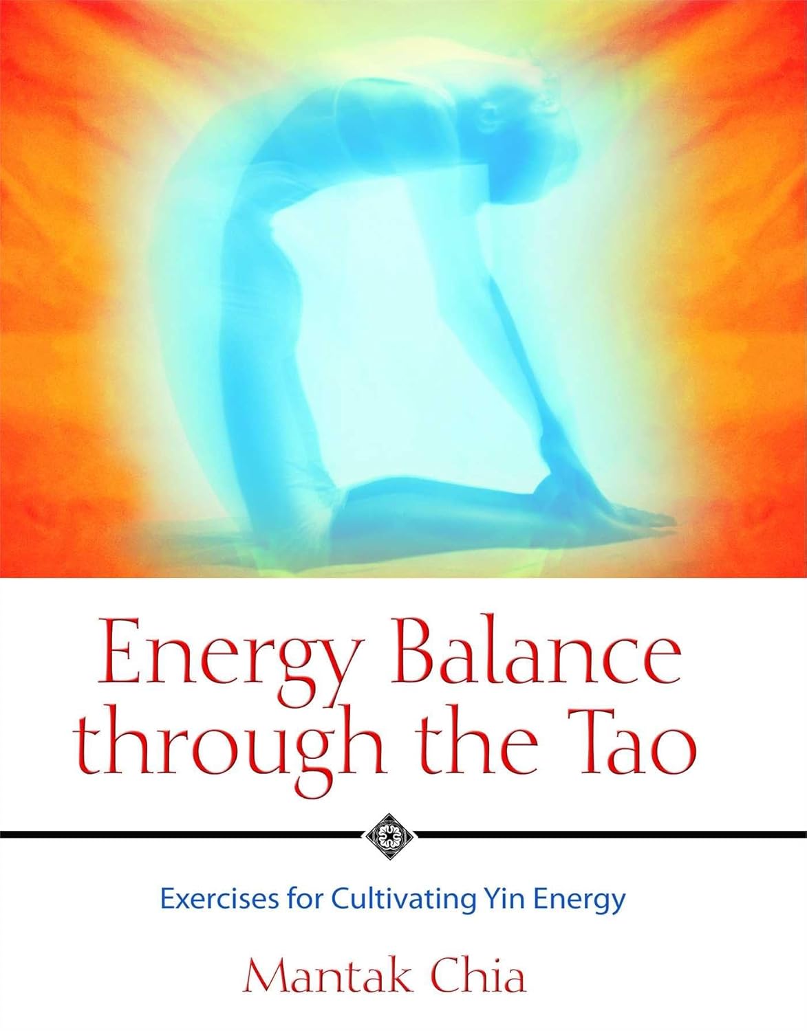 Energy Balance through the Tao: Exercises for Cultivating Yin Energy Book by Mantak Chia