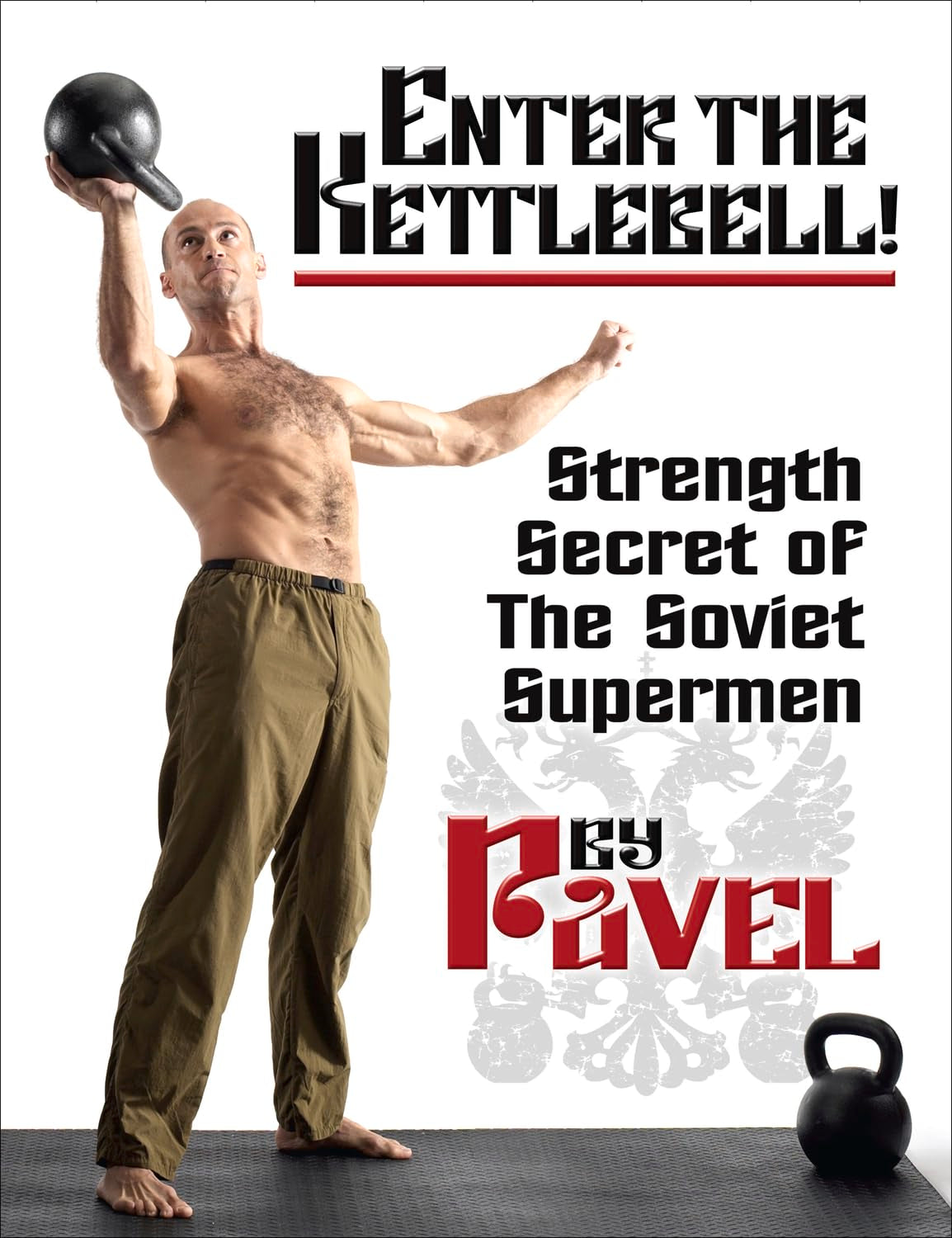 Enter The Kettlebell!: Strength Secret of the Soviet Supermen Book by Pavel Tsatsouline