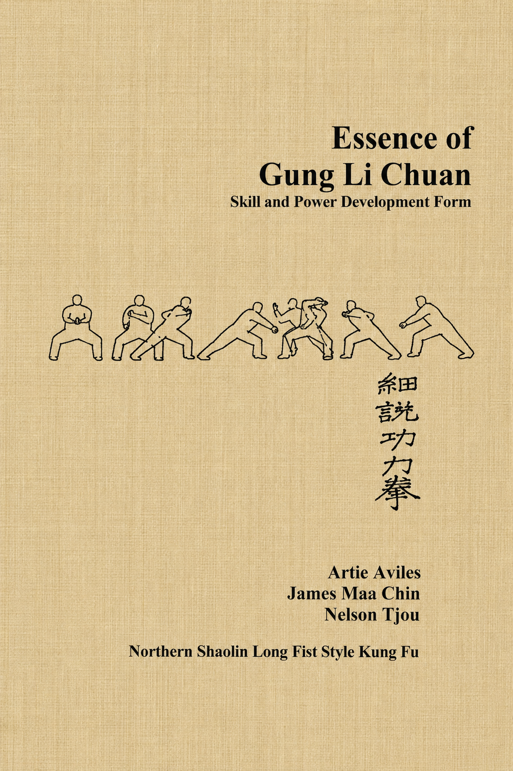 Essence of Gung Li Chuan: Skill and Power Development Form Book by Artie Aviles, James Man Chin, Nelson Tsou