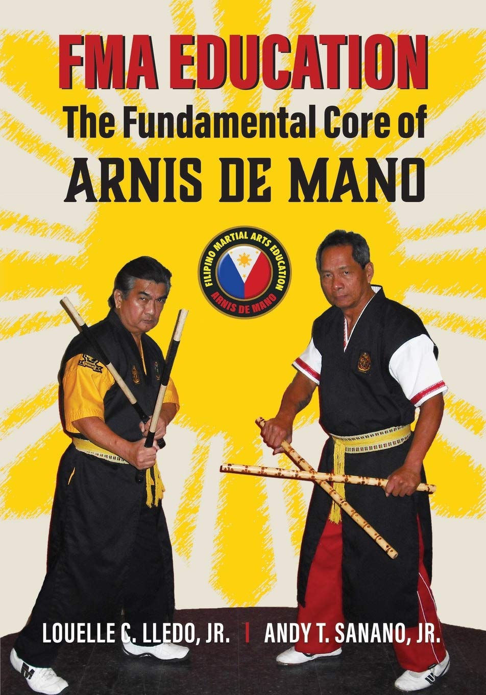 FMA Education: The Fundamental Core of Arnis de Mano Book by Louelle Lledo Jr. & Andy T. Sanano Jr.