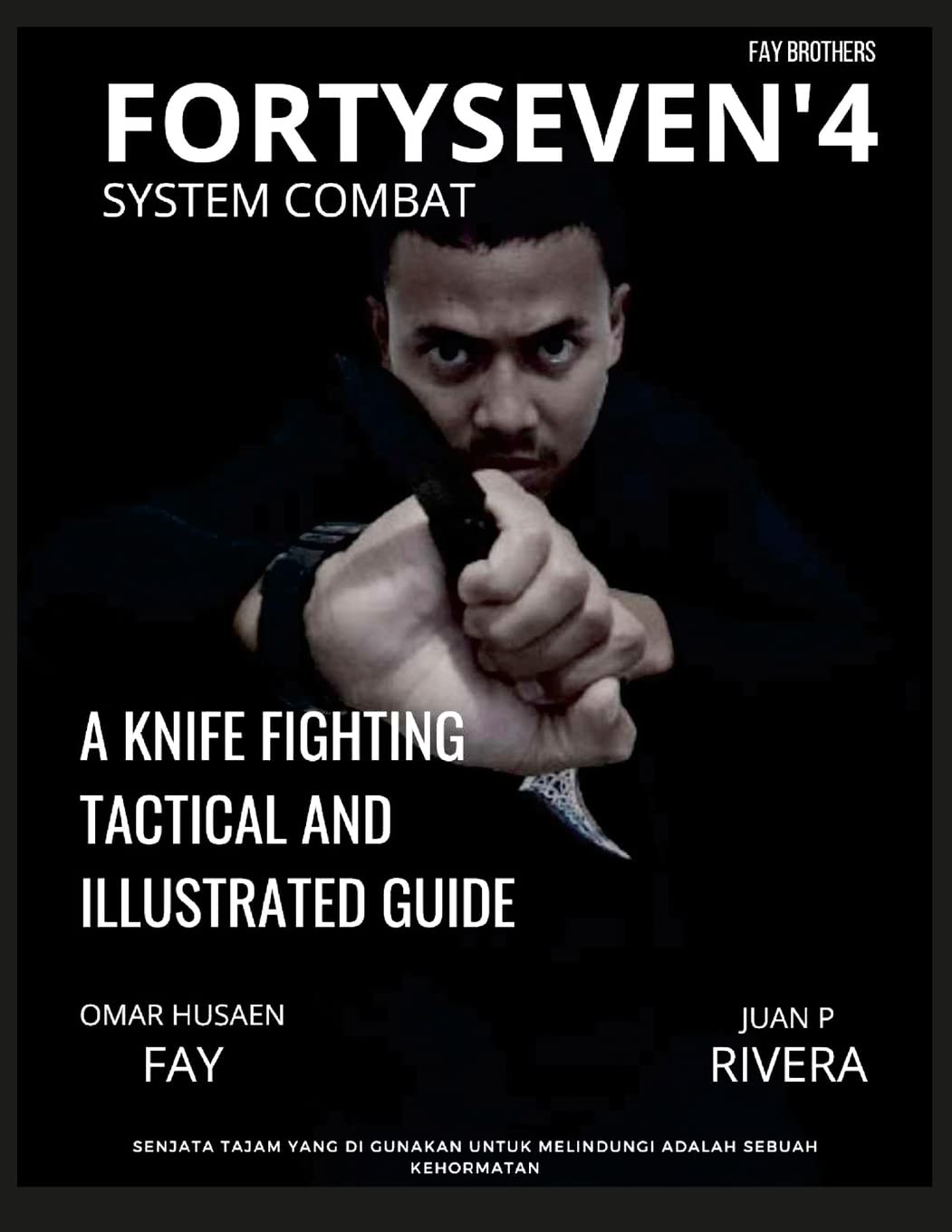 FORTYSEVEN'4 System Combat: A Knife Fighting Tactical & Illustrated Guide by Juan Rivera & Omar Husaen Fay