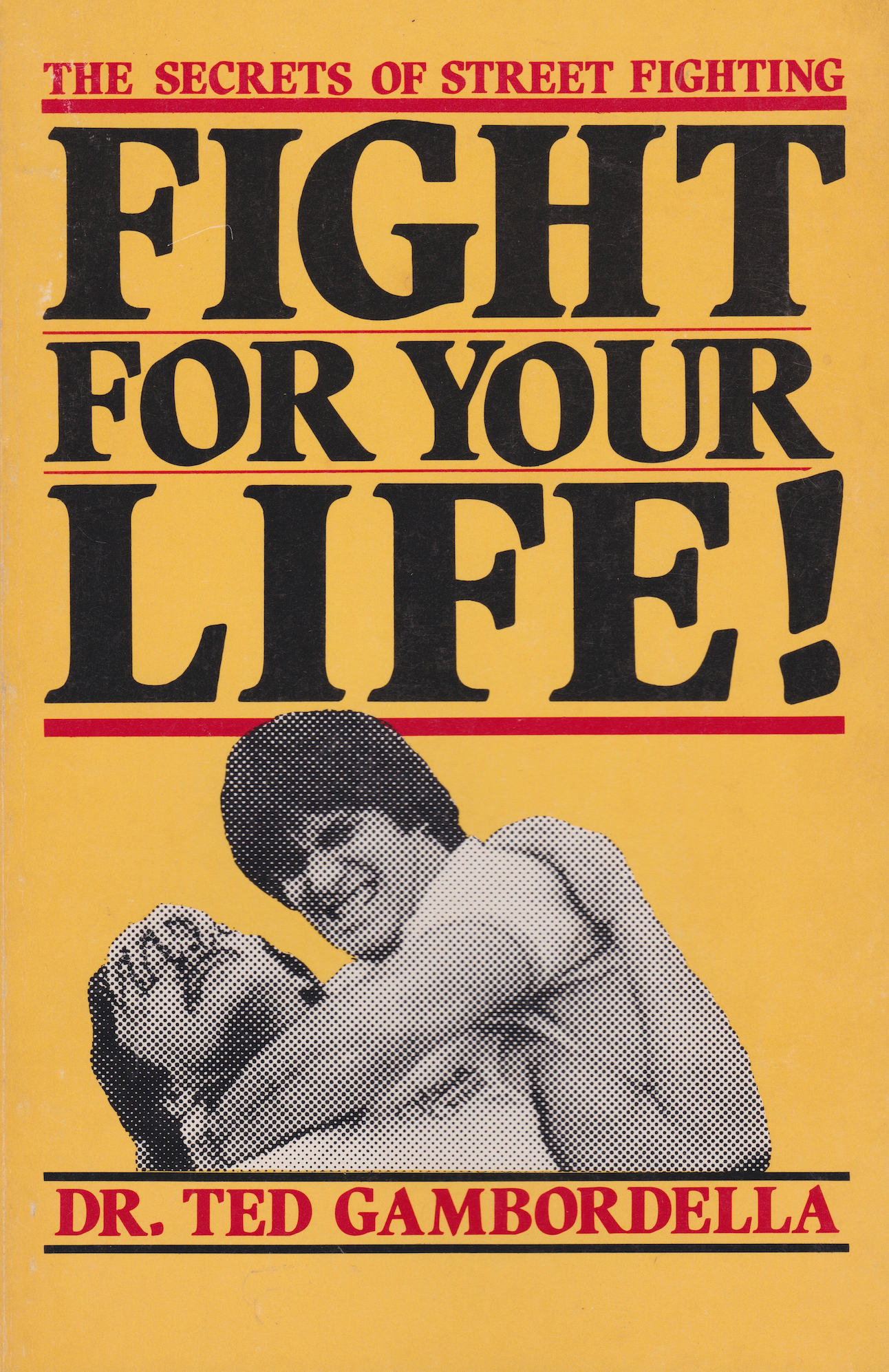 Fight For Your Life! The Secrets Of Street Fighting Book by Ted Gambordella (Preowned)