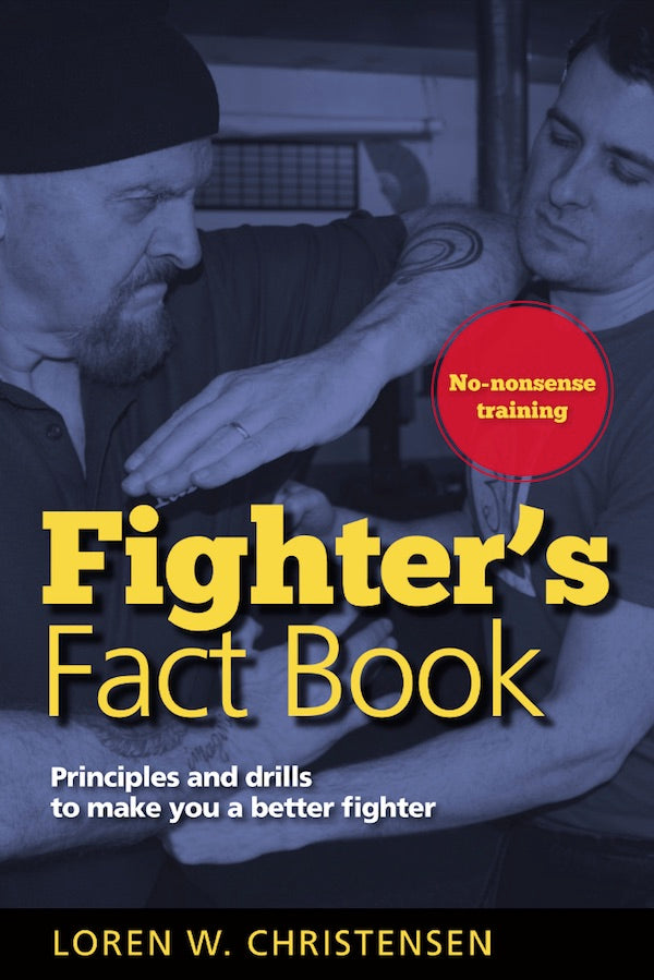Fighter's Fact Book: Principles and Drills to Make You a Better Fighter Book by Loren Christensen