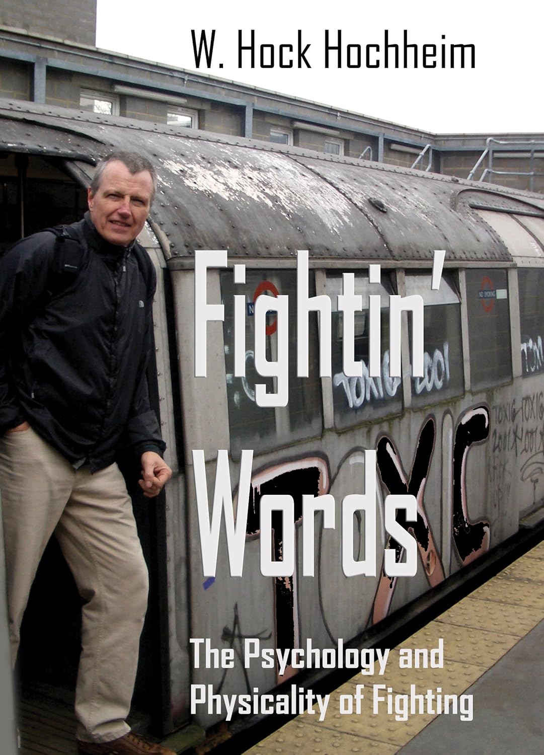 Fightin' Words: The Psychology and Physicality of Fighting Book by Hock Hochheim