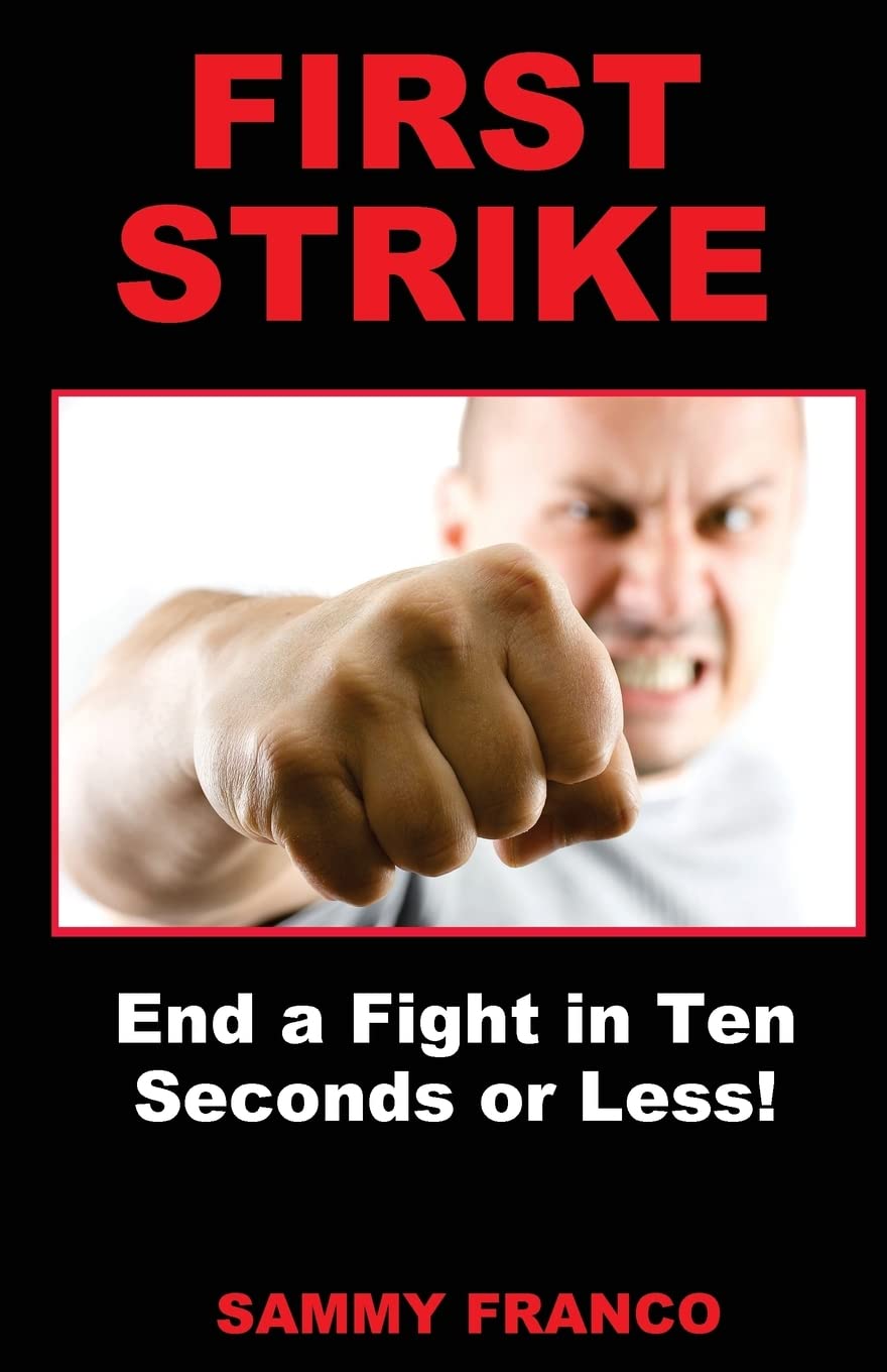 First Strike: End a Fight in Ten Seconds or Less! Book by Sammy Franco