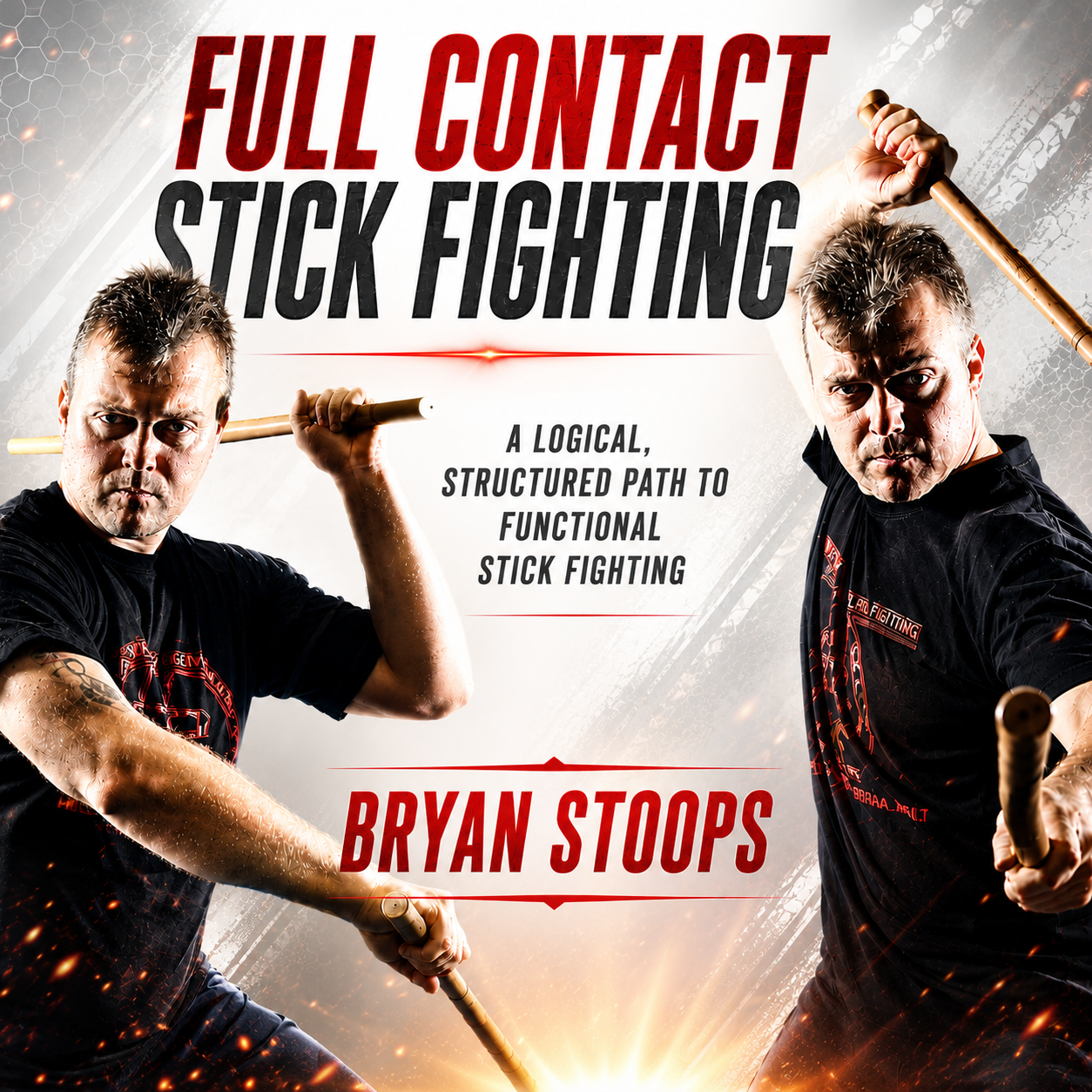 Full Contact Stick Fighting by Bryan Stoops (On Demand)