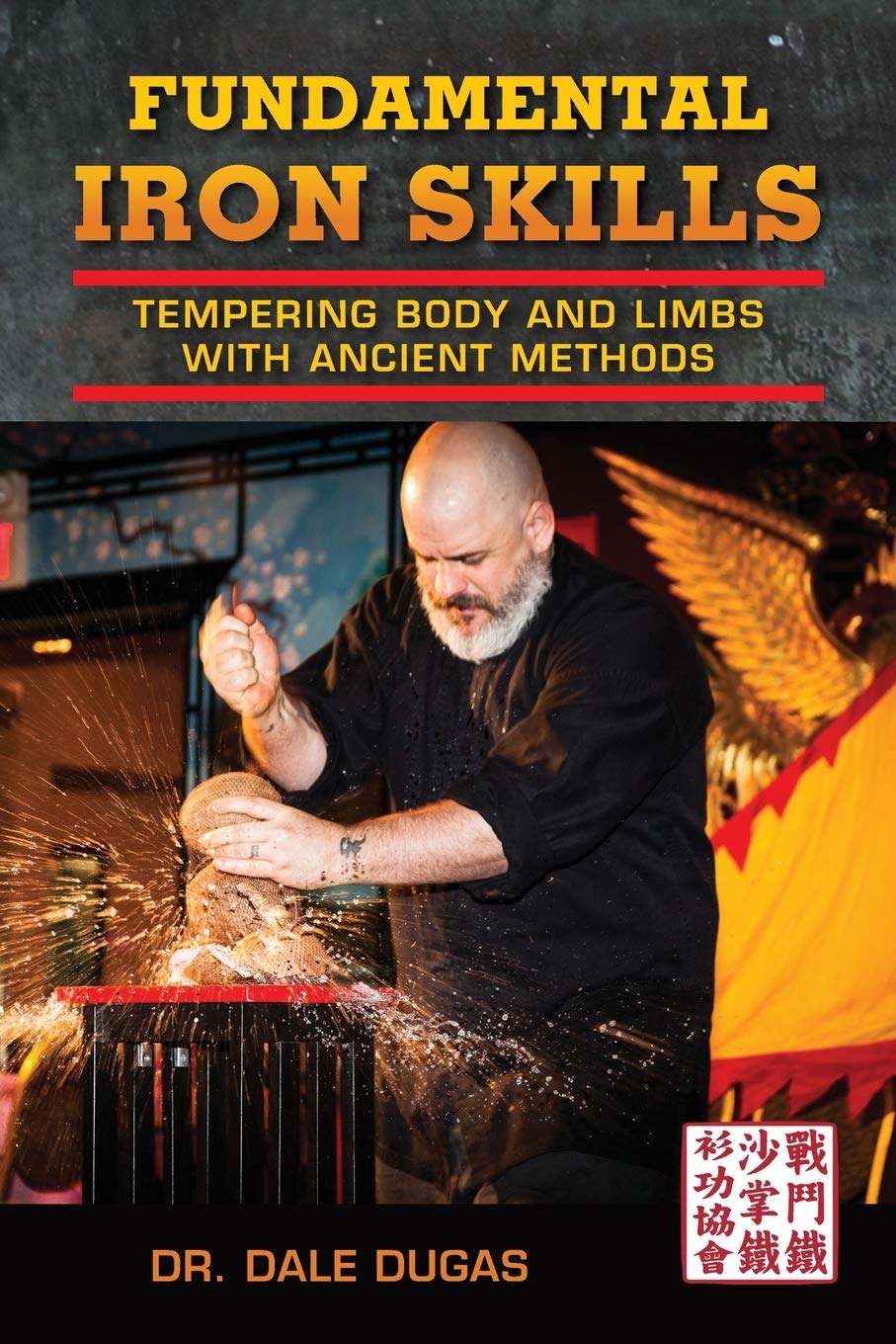 Fundamental Iron Skills: Tempering Body and Limbs with Ancient Methods Book by Dale Dugas