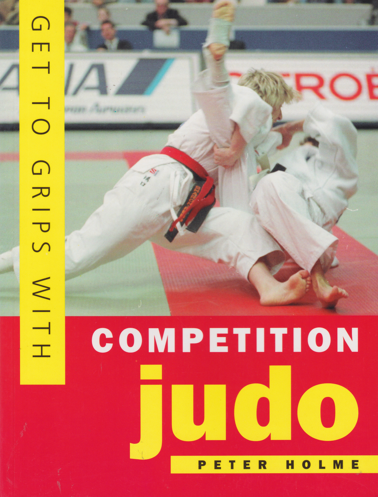 Get to Grips with Competition Judo Book by Peter Holme