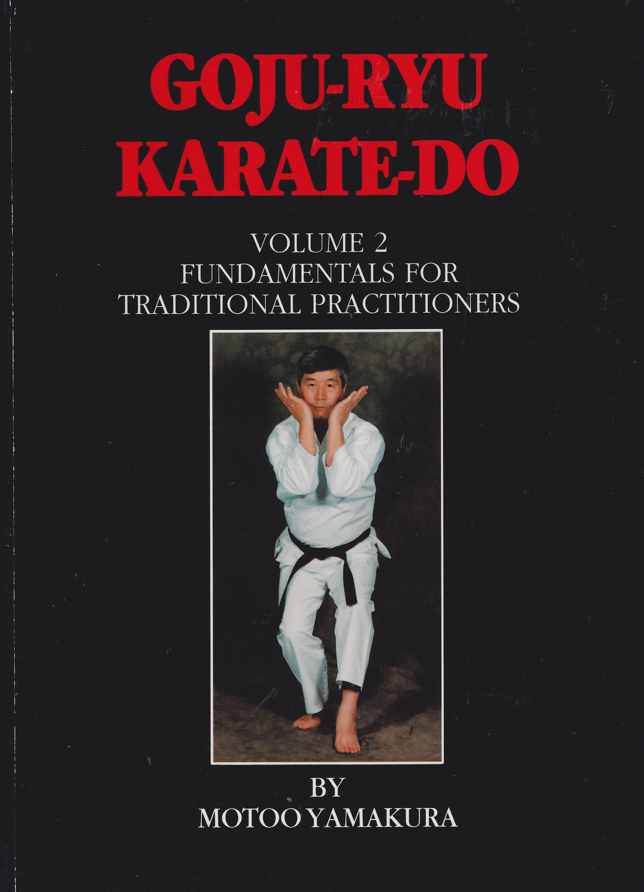 Goju Ryu Karate Do Book 2: Fundamentals for Traditional Practitioners by Motoo Yamakura