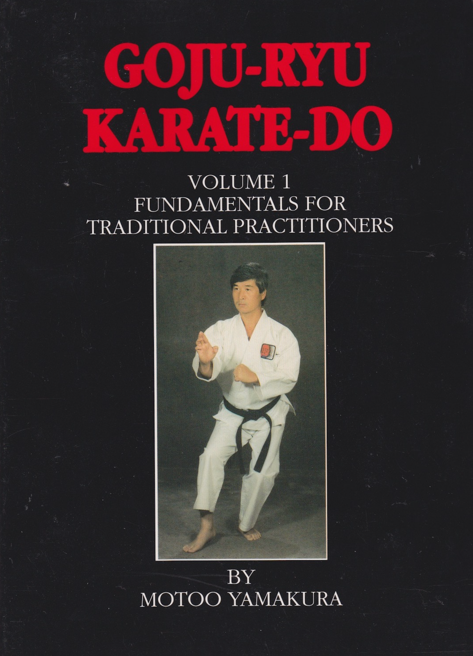 Goju Ryu Karate Do: Fundamentals for Traditional Practitioners Book by ...