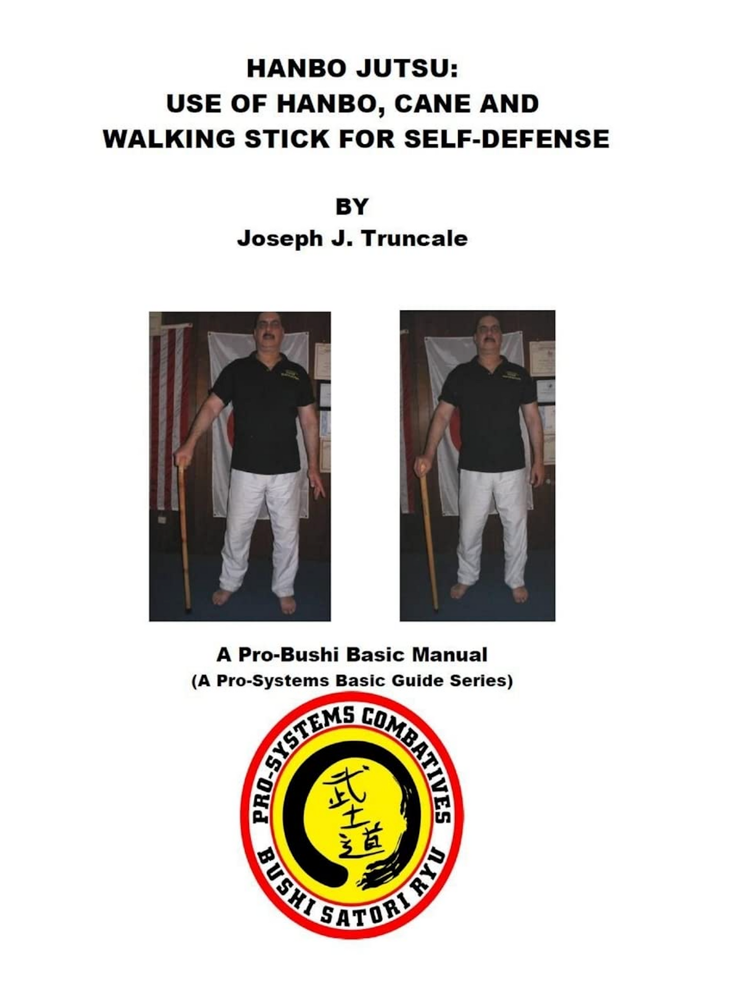 Hanbo Jutsu: Use of hanbo, cane and walking stick for self defense Book by Joseph Truncale (Preowned)