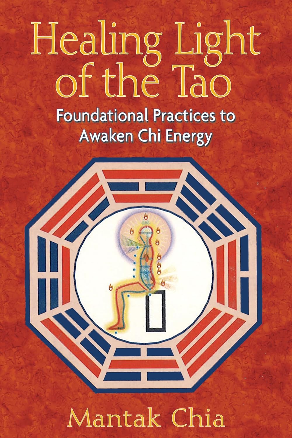 Healing Light of the Tao: Foundational Practices to Awaken Chi Energy Book by Mantak Chia