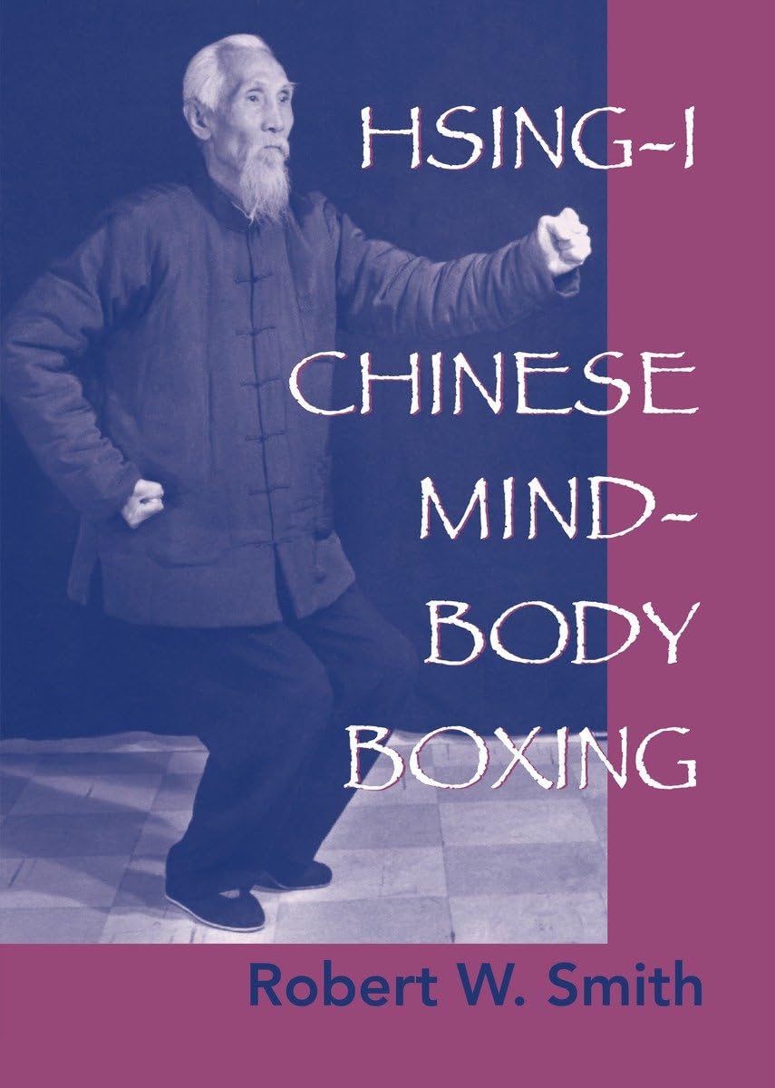 Hsing-I: Chinese Mind-Body Boxing Book by Robert Smith