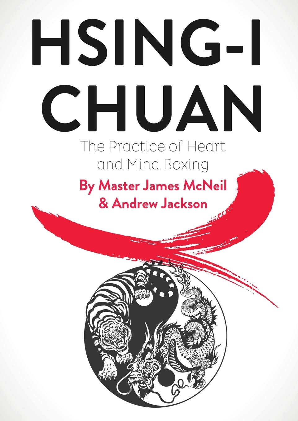 Hsing-I Chuan: The Practice of Heart and Mind Boxing Book by James McNeil