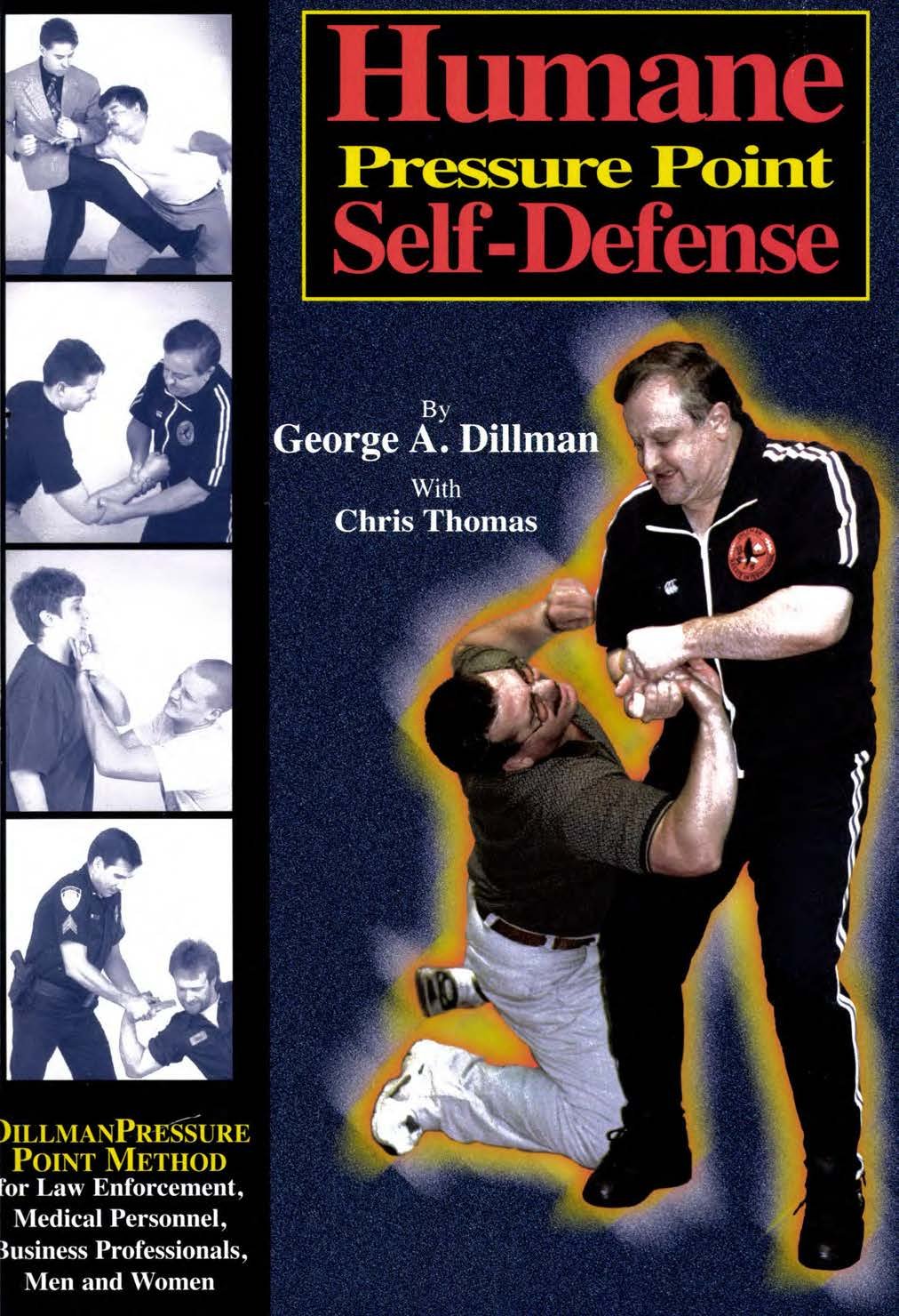 Autodefensa humana del punto de presión: Método del punto de presión de Dillman para las fuerzas del orden, personal médico, profesionales de negocios, hombres y mujeres Libro de George Dillman