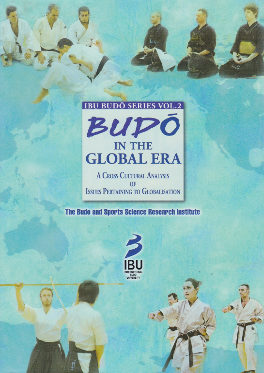 IBU Budo Series Book 2: Budo in the Global Era: A Cross Cultural Analysis of Issues Pertaining to Globalisation (Preowned)