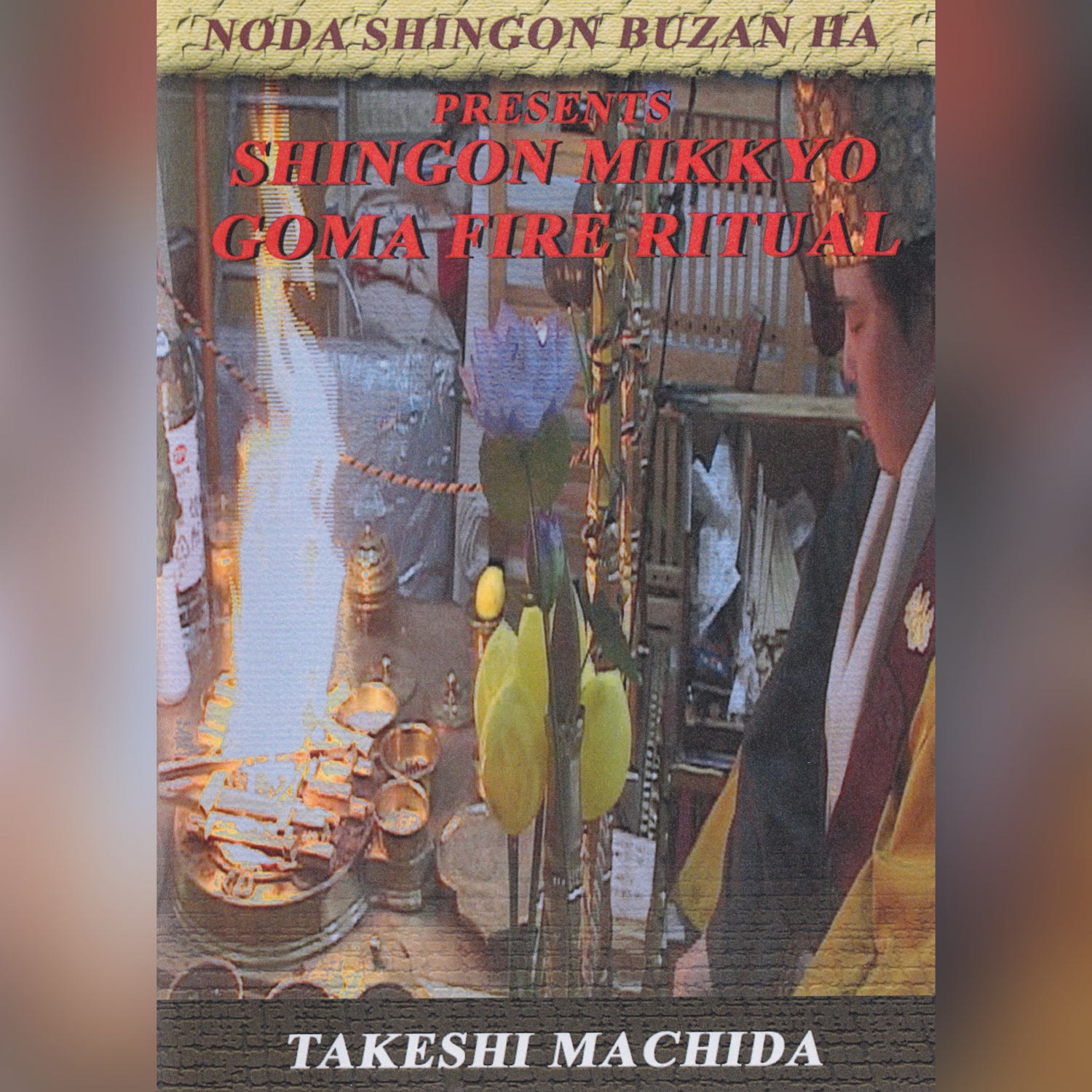 Shingon Mikkyo Goma Fire Ritual (On Demand)