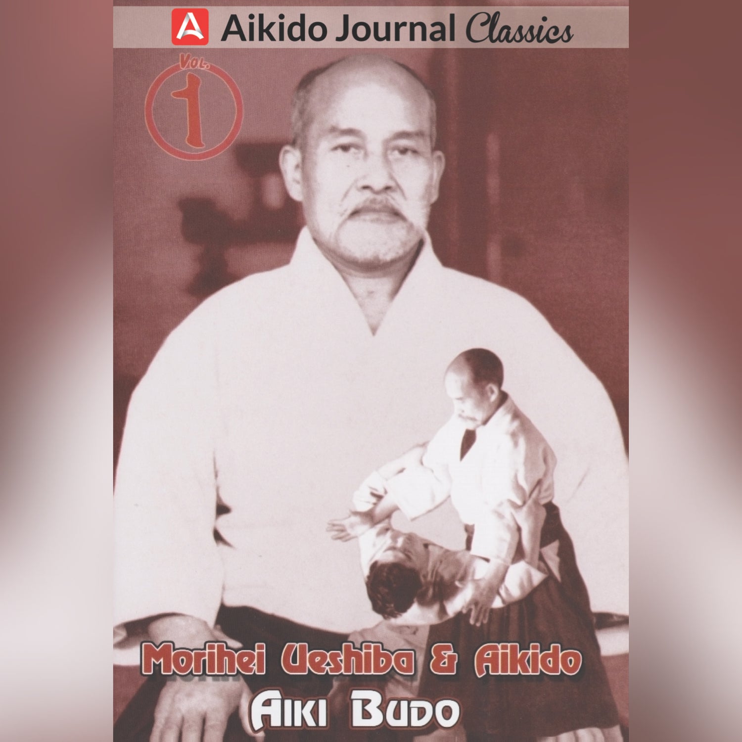 Morihei Ueshiba & Aikido 1: Aiki Budo (On Demand)