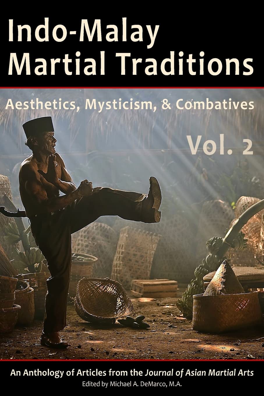 Indo-Malay Martial Traditions Book 2: Aesthetics, Mysticism, & Combatives