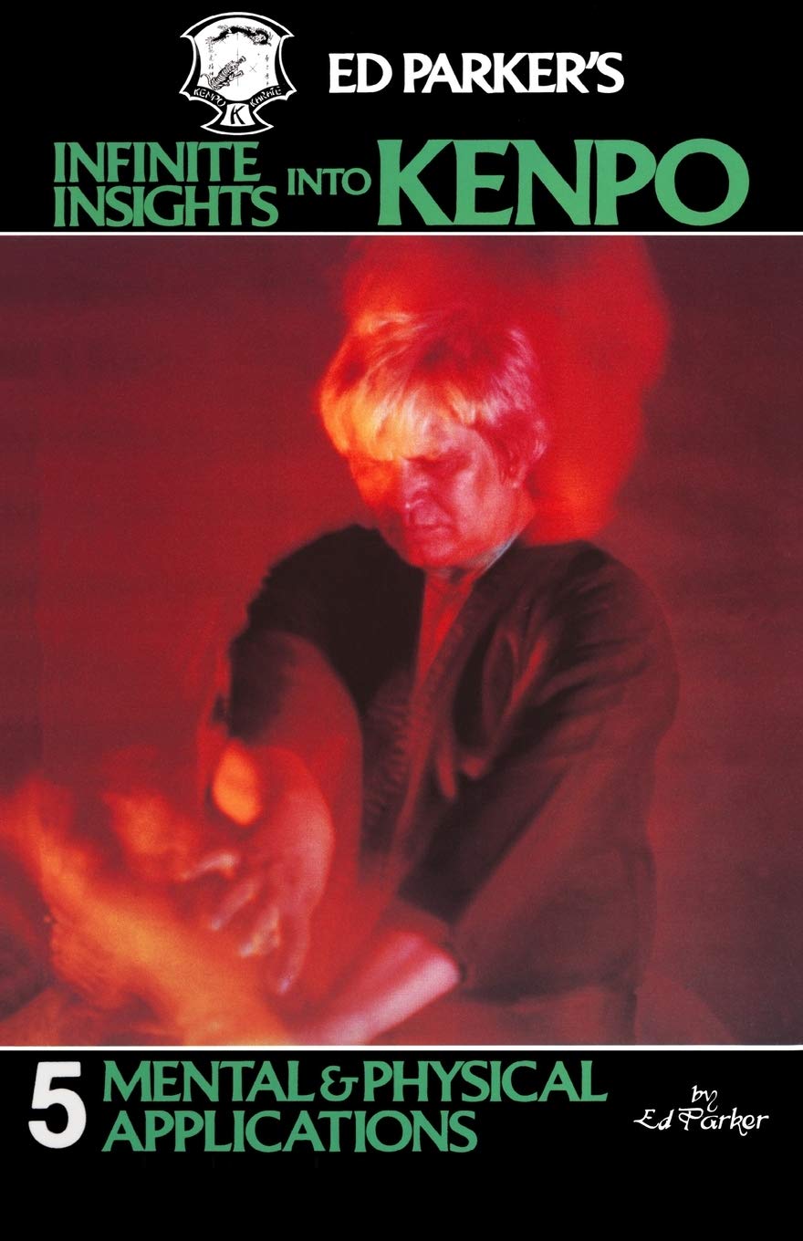 Infinite Insights Into Kenpo Book 5 Mental & Physical Applications (エド・パーカー著) 
