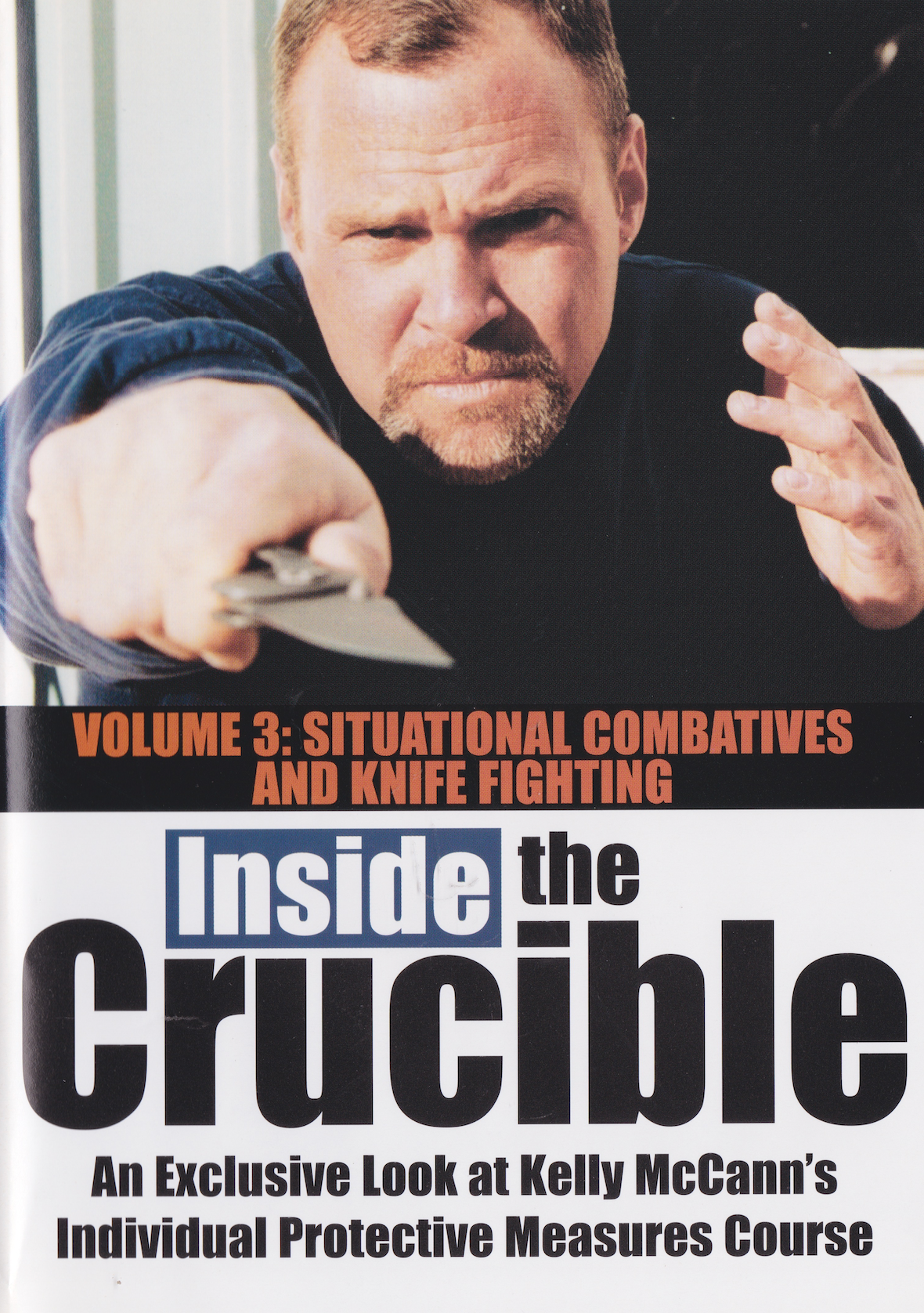 Inside the Crucible DVD 3 Situational Combatives & Knife Fighting with Kelly McCann