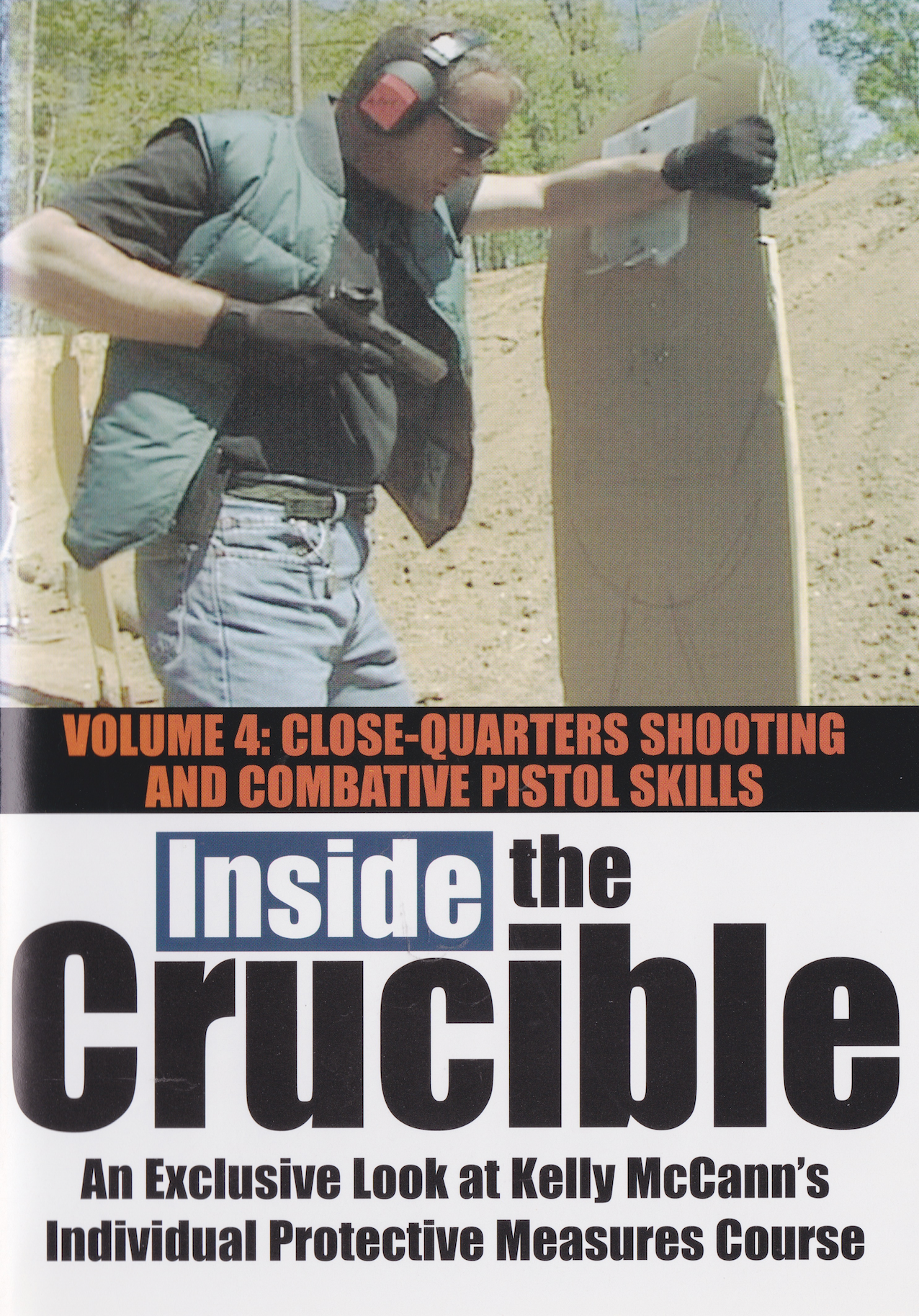 Inside the Crucible DVD 4 Close Quarters Shooting & Combative Pistol Skills with Kelly McCann (Preowned)