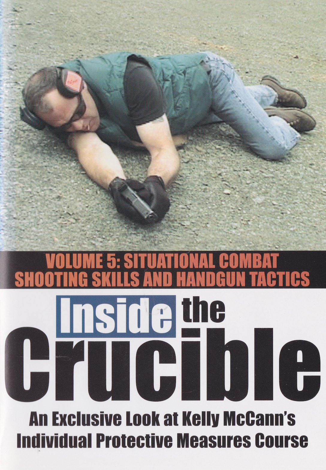 Inside the Crucible DVD 5 Situational Combat Shooting Skills & Handgun Tactics with Kelly McCann